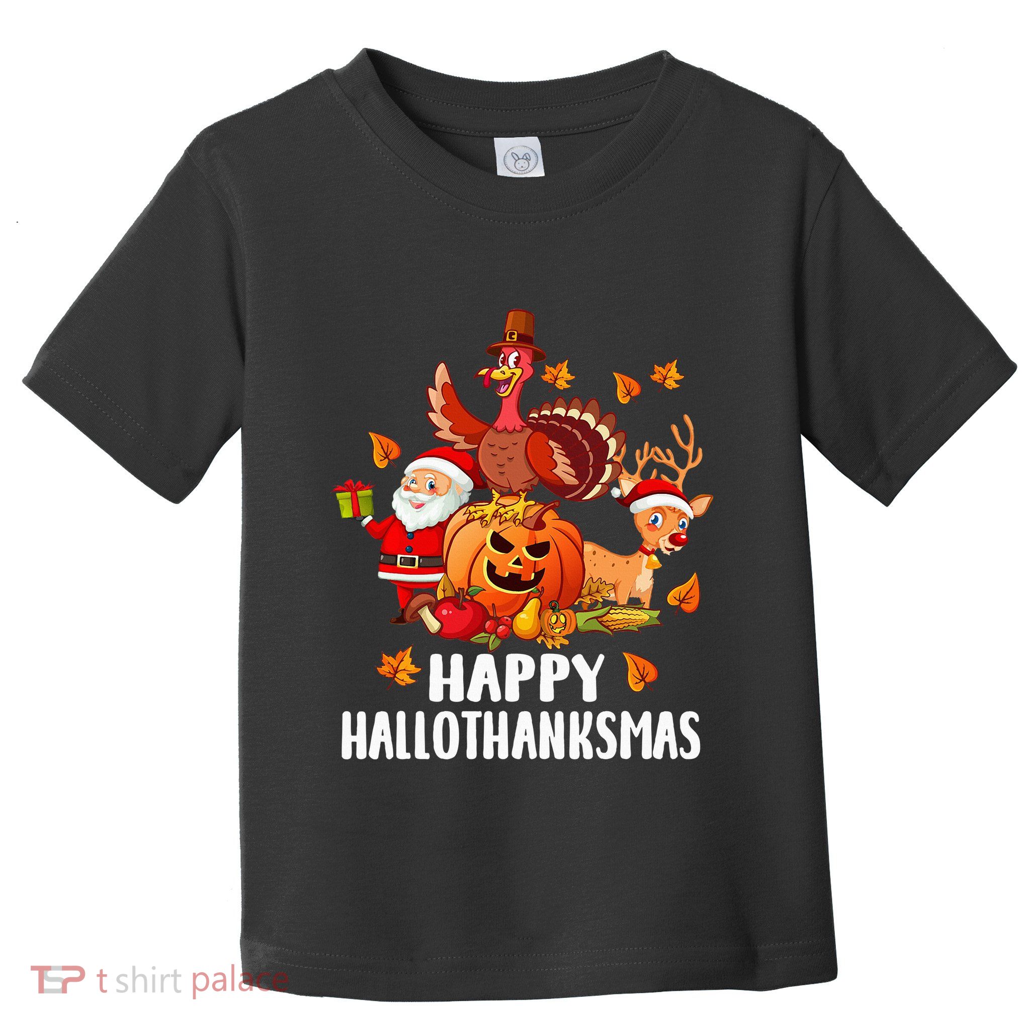 Happy Hallothanksmas Halloween Thanksgiving Christmas Day Toddler T-Shirt