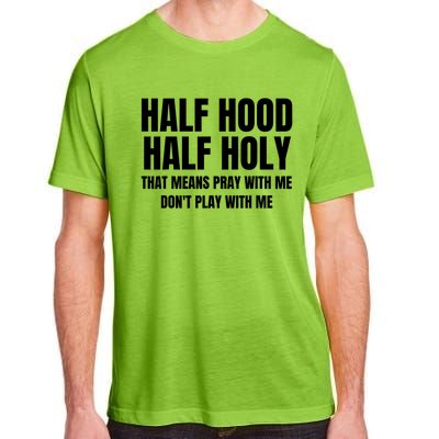 Half Hood Half Holy Cool Gift That Means Pray With Me Funny Gift Adult ChromaSoft Performance T-Shirt