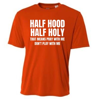 Half Hood Half Holy Cool Gift That Means Pray With Me Funny Gift Cooling Performance Crew T-Shirt