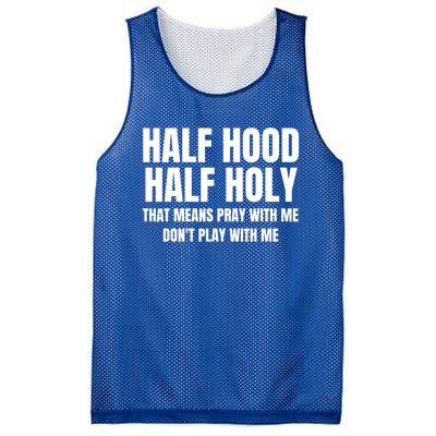 Half Hood Half Holy Cool Gift That Means Pray With Me Funny Gift Mesh Reversible Basketball Jersey Tank