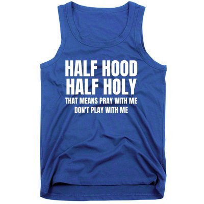 Half Hood Half Holy Cool Gift That Means Pray With Me Funny Gift Tank Top