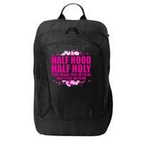 Half Hood Half Holy That Means Pray With Me Dont Play City Backpack