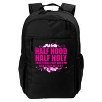 Half Hood Half Holy That Means Pray With Me Dont Play Daily Commute Backpack