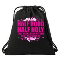 Half Hood Half Holy That Means Pray With Me Dont Play Drawstring Bag