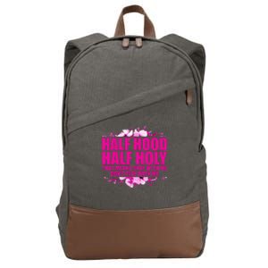 Half Hood Half Holy That Means Pray With Me Dont Play Cotton Canvas Backpack