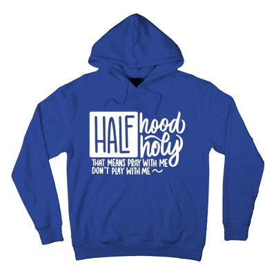 Half Hood Half Holy Gift Funny Christian Gift Cute Gift Hoodie