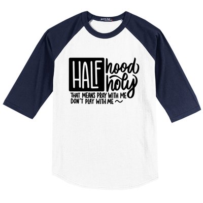 Half Hood Half Holy Gift Funny Christian Gift Cute Gift Baseball Sleeve Shirt