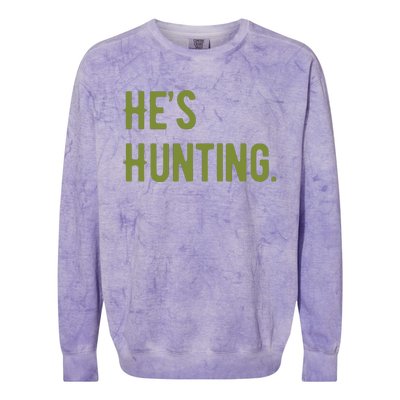 Hes Hunting Hunting Season Colorblast Crewneck Sweatshirt