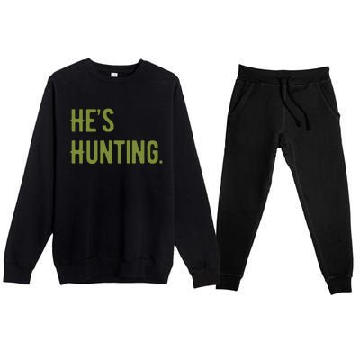 Hes Hunting Hunting Season Premium Crewneck Sweatsuit Set