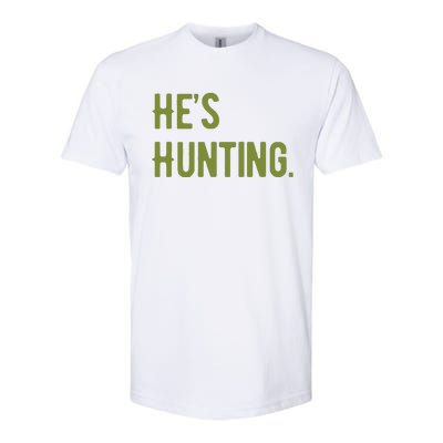 Hes Hunting Hunting Season Softstyle CVC T-Shirt