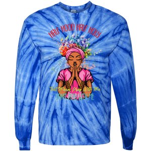 Half Hood Half Holy Pray With Me Dont Play With Me Tie-Dye Long Sleeve Shirt