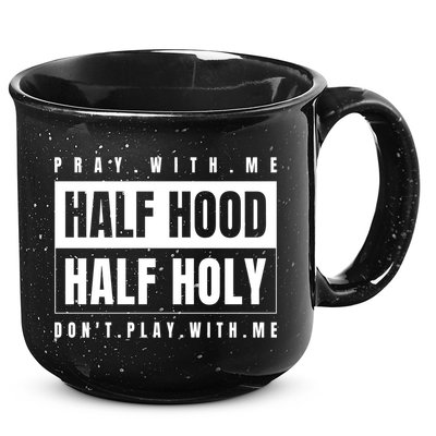 Half Hood Half Holy Gift Pray With Me Don't Play With Me Gift 15oz Campfire Ceramic Mug