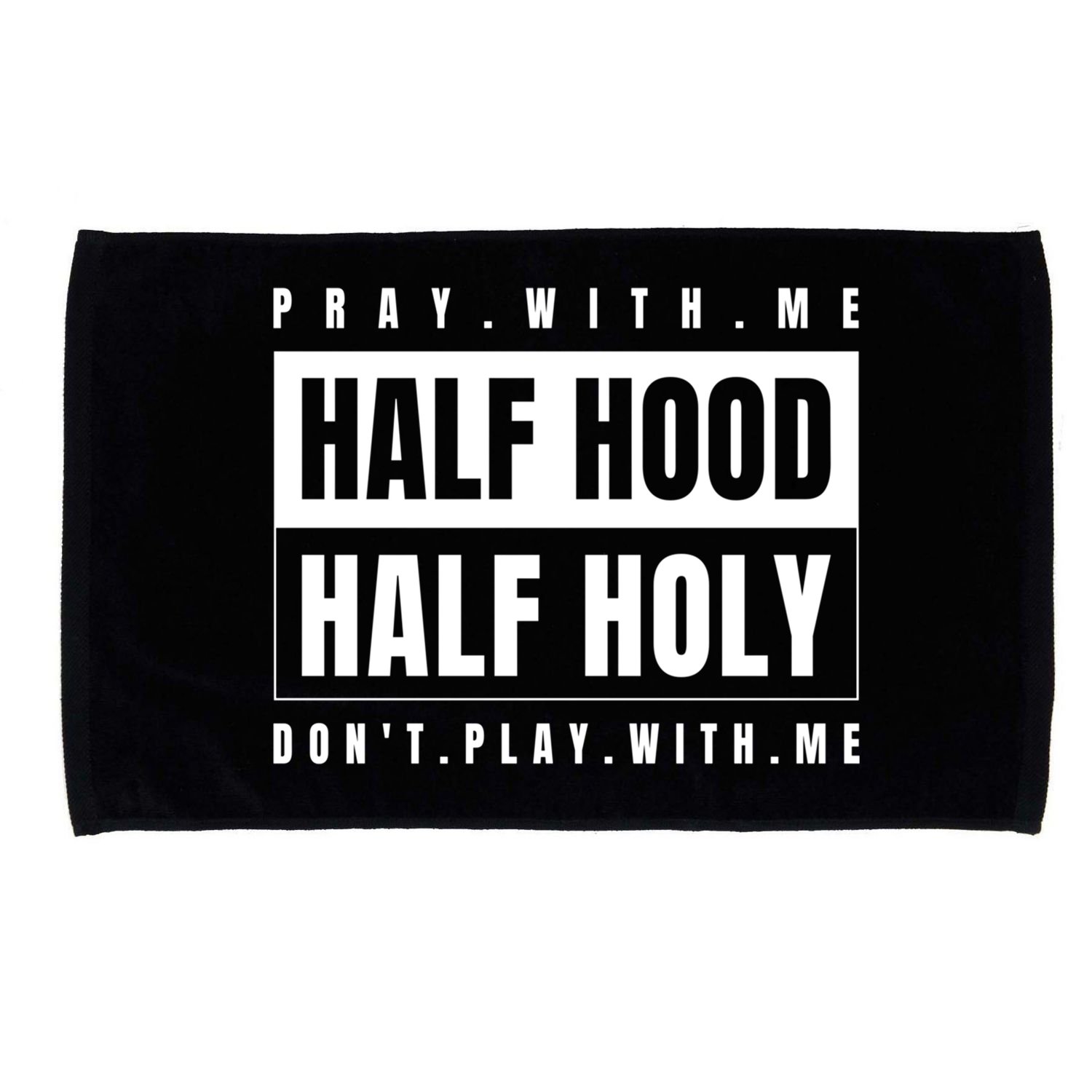 Half Hood Half Holy Gift Pray With Me Don't Play With Me Gift Microfiber Hand Towel