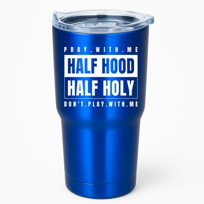Half Hood Half Holy Gift Pray With Me Don't Play With Me Gift Tumbler