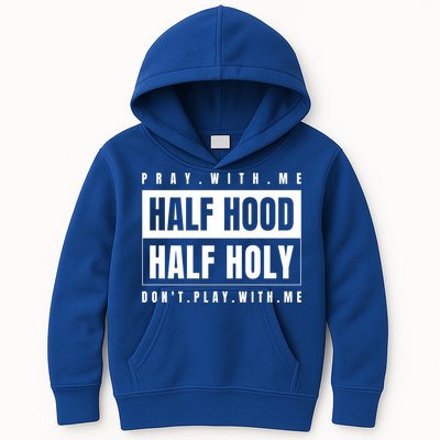 Half Hood Half Holy Gift Pray With Me Don't Play With Me Gift Kids Hoodie