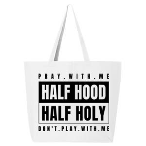 Half Hood Half Holy Gift Pray With Me Don't Play With Me Gift 25L Jumbo Tote