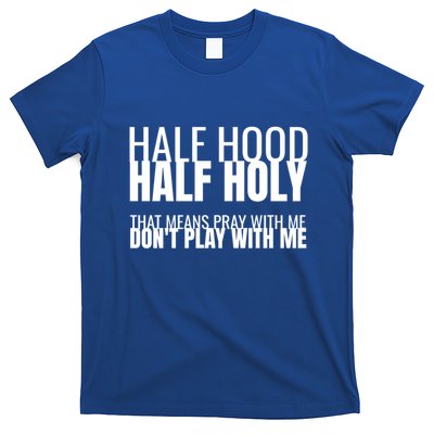 Half Hood Half Holy Gift T-Shirt
