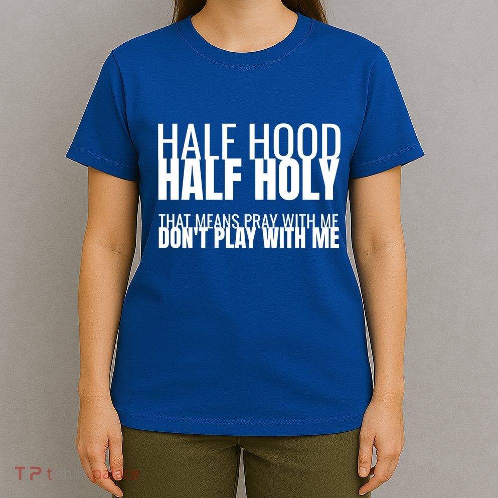 Half Hood Half Holy Gift T-Shirt
