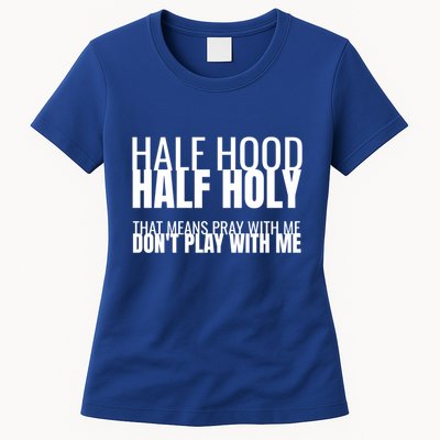 Half Hood Half Holy Gift Womens T-Shirt