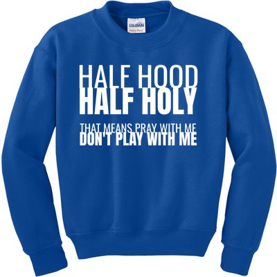 Half Hood Half Holy Gift Kids Sweatshirt