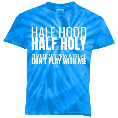 Half Hood Half Holy Gift Kids Tie-Dye T-Shirt