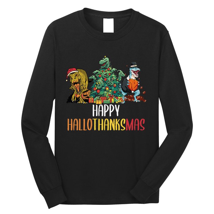 Happy Hallothanksmas Halloween Thanksgiving Christmas T Rex Long Sleeve Shirt