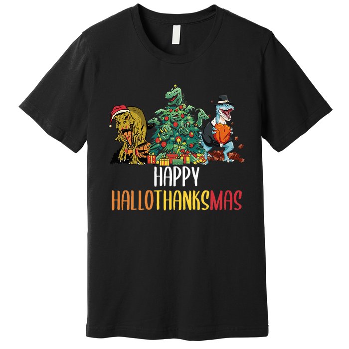 Happy Hallothanksmas Halloween Thanksgiving Christmas T Rex Premium T-Shirt