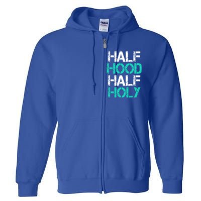 Half Hood Half Holy Cute Gift Full Zip Hoodie