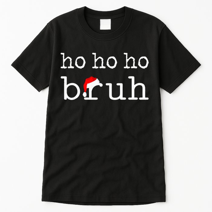 Ho Ho Ho Bruh Funny Christmas Holiday Santa Hat Xmas Pj Teen Tall T-Shirt