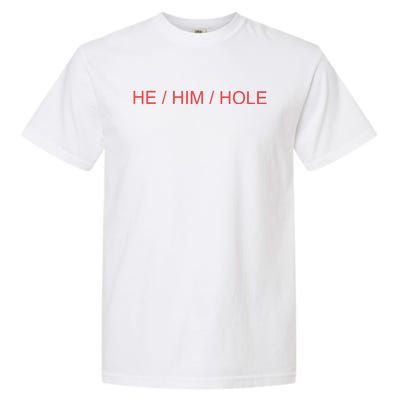 He/ Him/ Hole Garment-Dyed Heavyweight T-Shirt