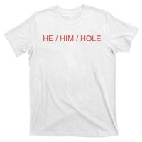 He/ Him/ Hole T-Shirt