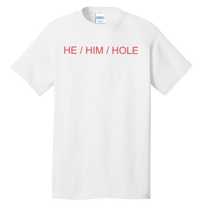 He/ Him/ Hole Tall T-Shirt