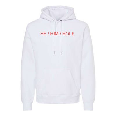 He/ Him/ Hole Premium Hoodie