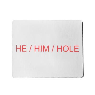 He/ Him/ Hole Mousepad