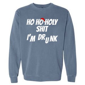 Ho Ho Holy Shit IM Drunk Adult Funny Christmas Gift Garment-Dyed Sweatshirt