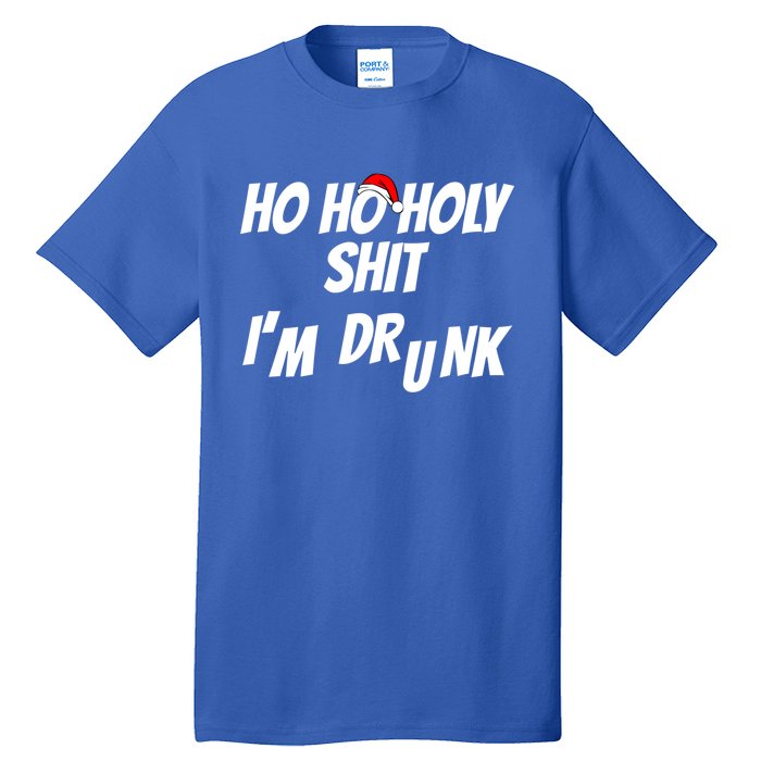 Ho Ho Holy Shit IM Drunk Adult Funny Christmas Gift Tall T-Shirt