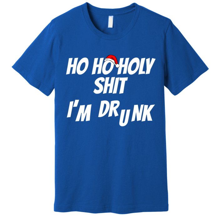 Ho Ho Holy Shit IM Drunk Adult Funny Christmas Gift Premium T-Shirt