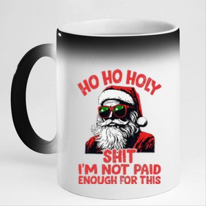 Ho Ho Holy Shit IM Not Paid Enough For This Christmas Xmas 11oz Black Color Changing Mug