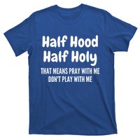 Half Hood Half Holy Cute Gift T-Shirt