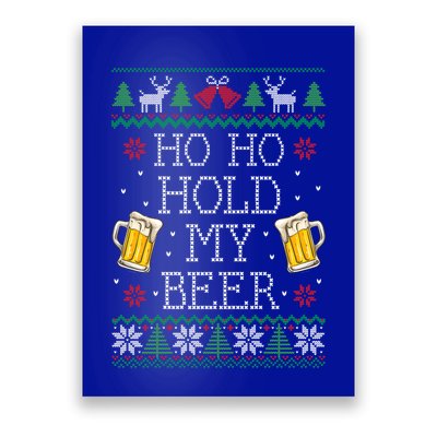 Ho Ho Hold My Beer Christmas Ugly Sweater Gift Poster