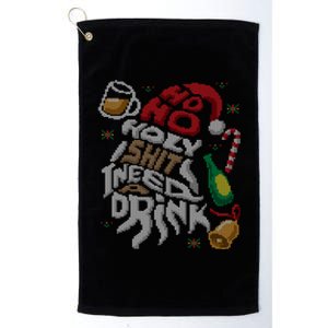 Ho Ho Holy Shit I Need A Beer Ugly Christmas Sweater Gift Platinum Collection Golf Towel