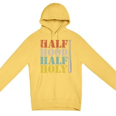 Half Hood Half Holy Cute Gift Premium Pullover Hoodie