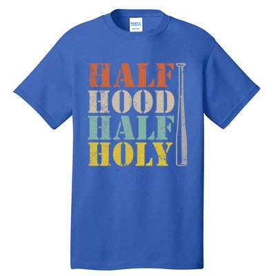 Half Hood Half Holy Cute Gift Tall T-Shirt