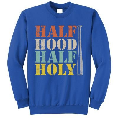 Half Hood Half Holy Cute Gift Tall Sweatshirt