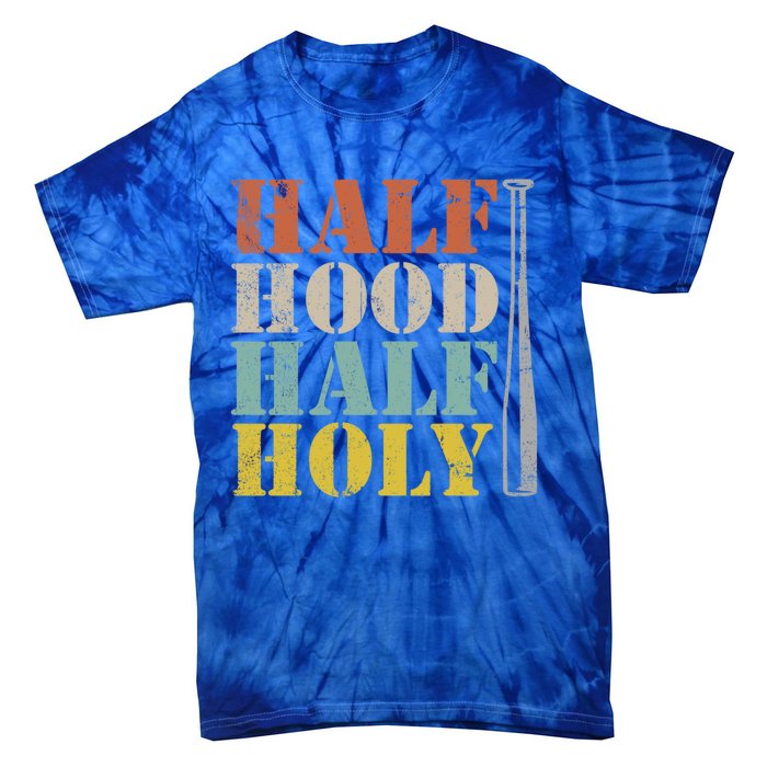 Half Hood Half Holy Cute Gift Tie-Dye T-Shirt