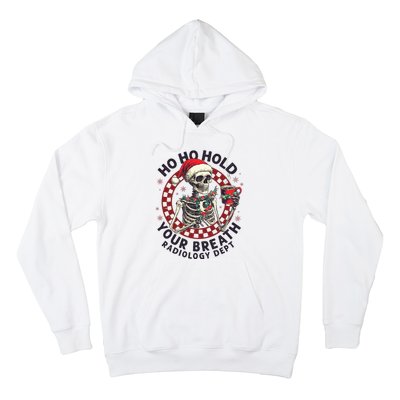 Ho Ho Hold Your Breath Radiology Tech Skeleton Hoodie