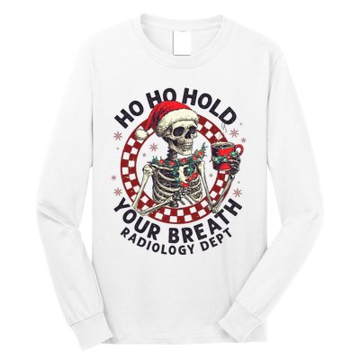 Ho Ho Hold Your Breath Radiology Tech Skeleton Long Sleeve Shirt