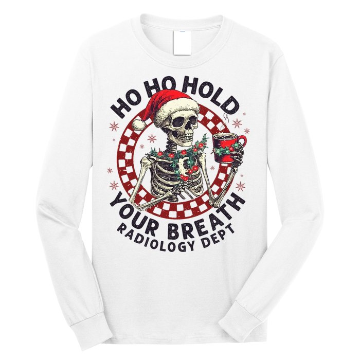 Ho Ho Hold Your Breath Radiology Tech Skeleton Long Sleeve Shirt