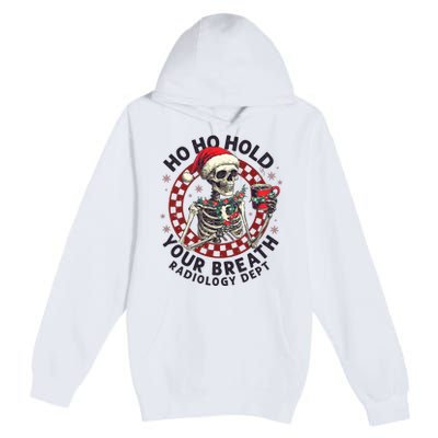 Ho Ho Hold Your Breath Radiology Tech Skeleton Premium Pullover Hoodie