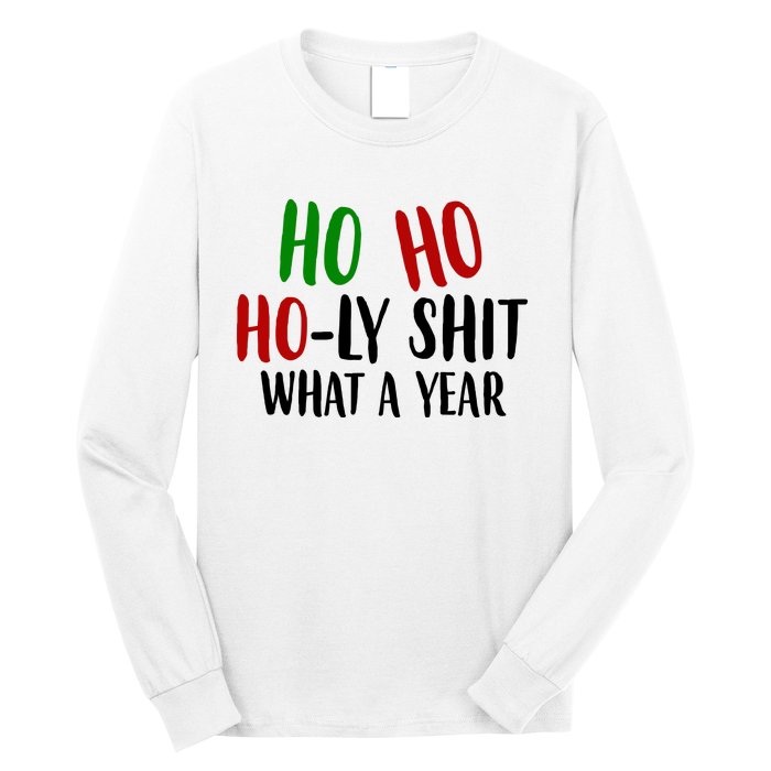 Ho Ho Holy Sh*t What A Year Funny Christmas Long Sleeve Shirt